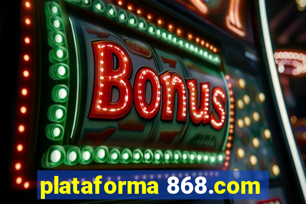 plataforma 868.com